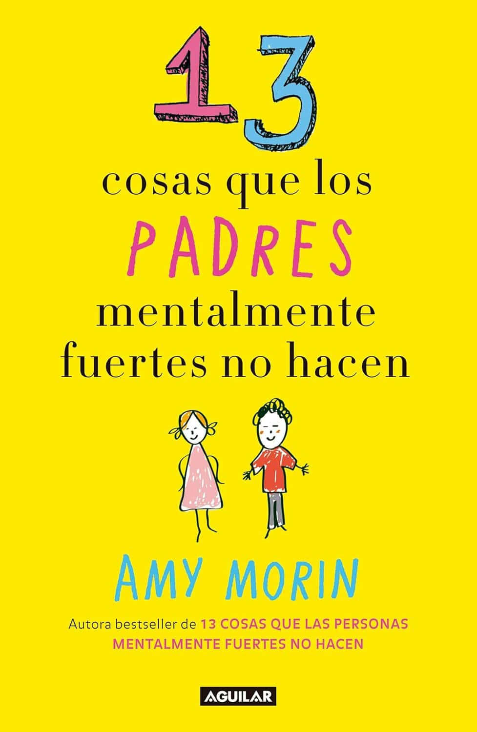 13 cosas que los padres mentalmente fuertes no hacen — Amy Morin