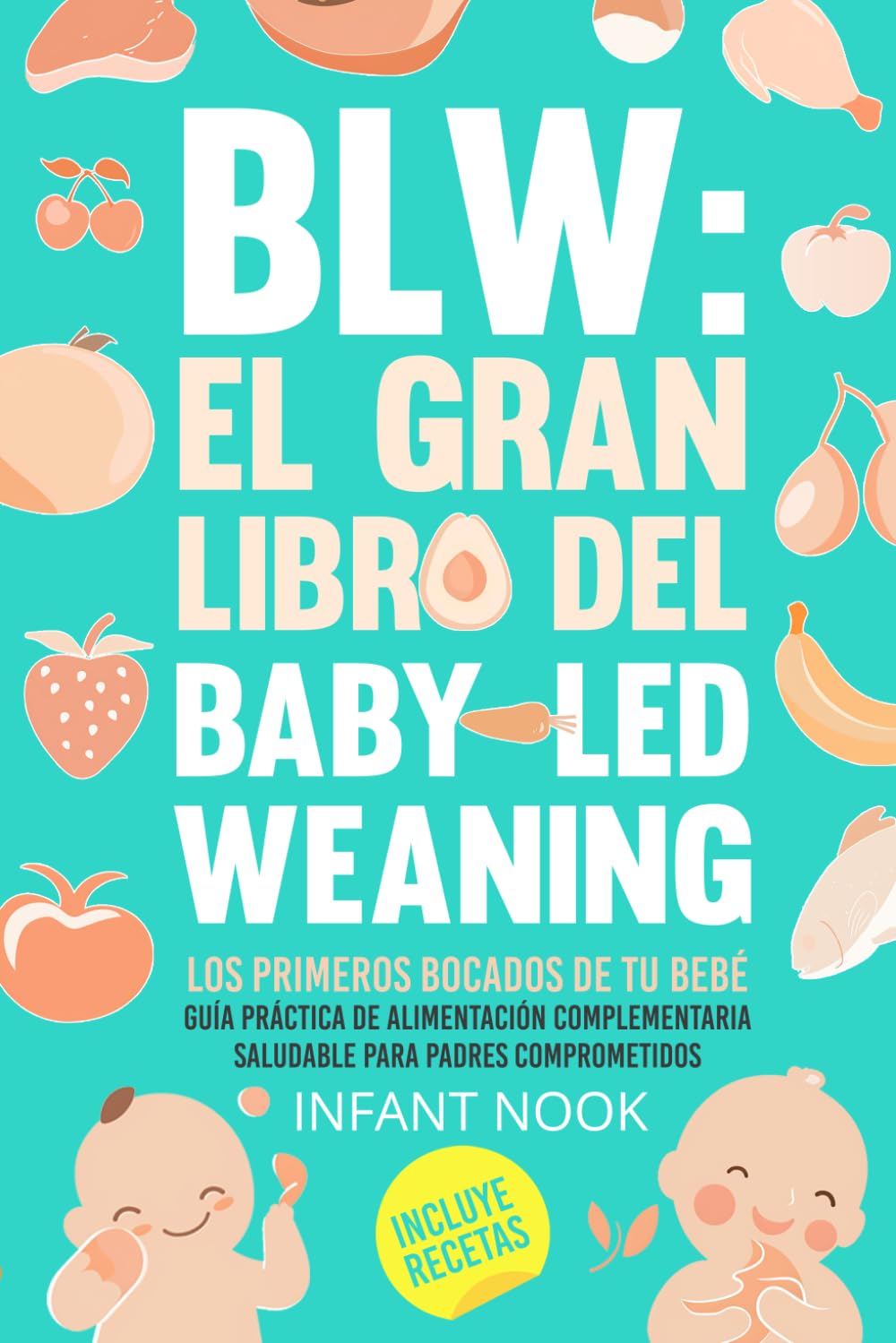 BLW: El gran libro del Baby-Led Weaning — Amelia Benet y Infant Nook