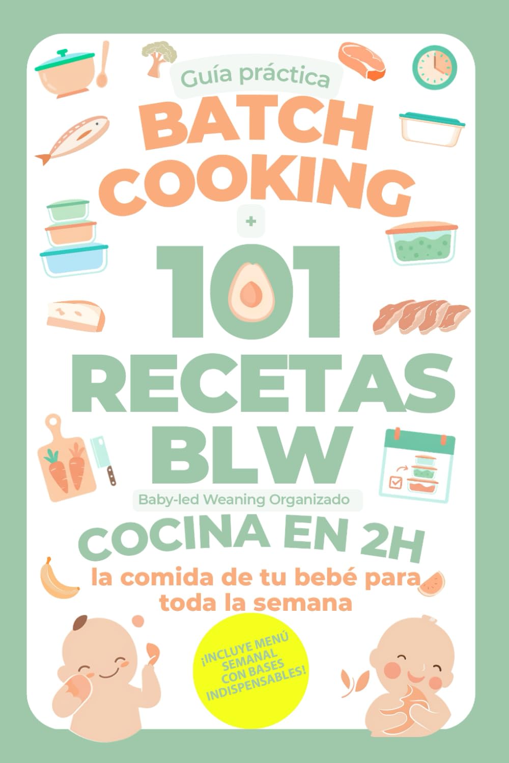 Batch Cooking + 101 recetas BLW — Infant Nook y Amelia Benet