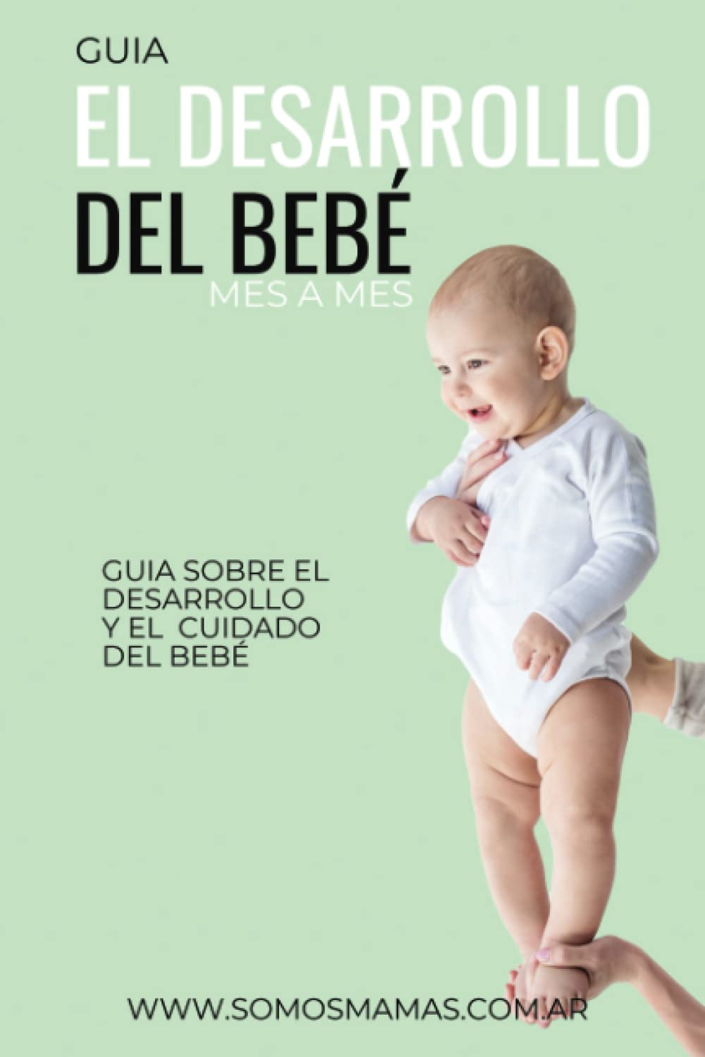 EL DESARROLLO DEL BEBÉ — Somos Mamás