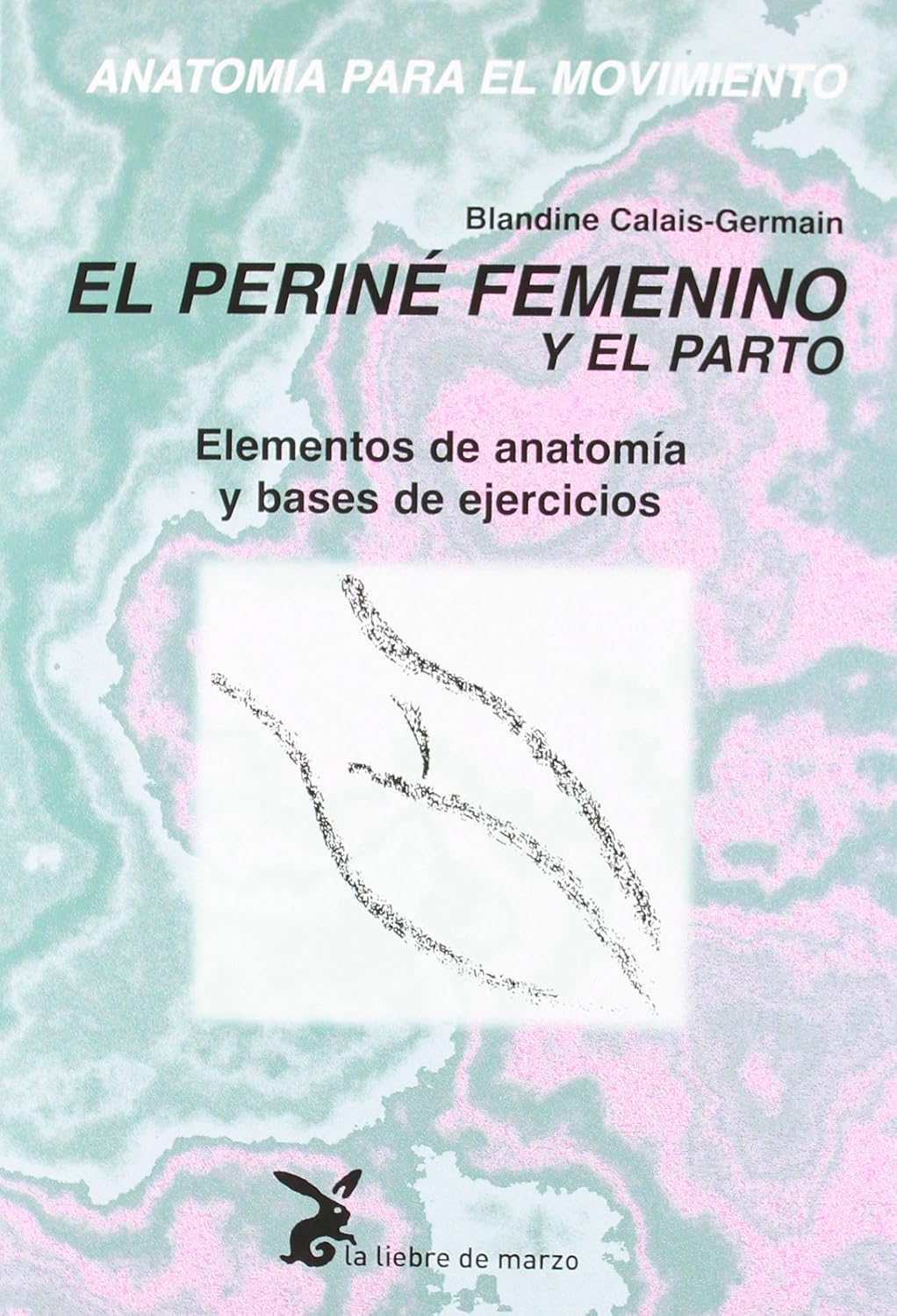 El periné femenino y el parto — Blandine Calais-Germain