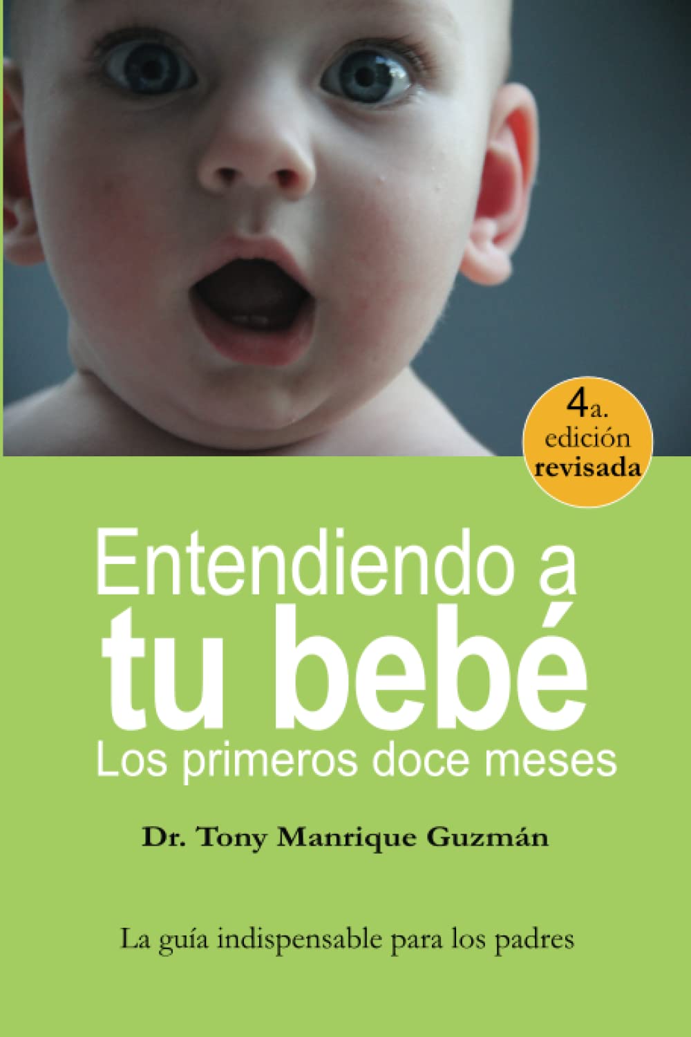 Entendiendo a tu bebé Los primeros doce meses — Dr. Tony Manrique
