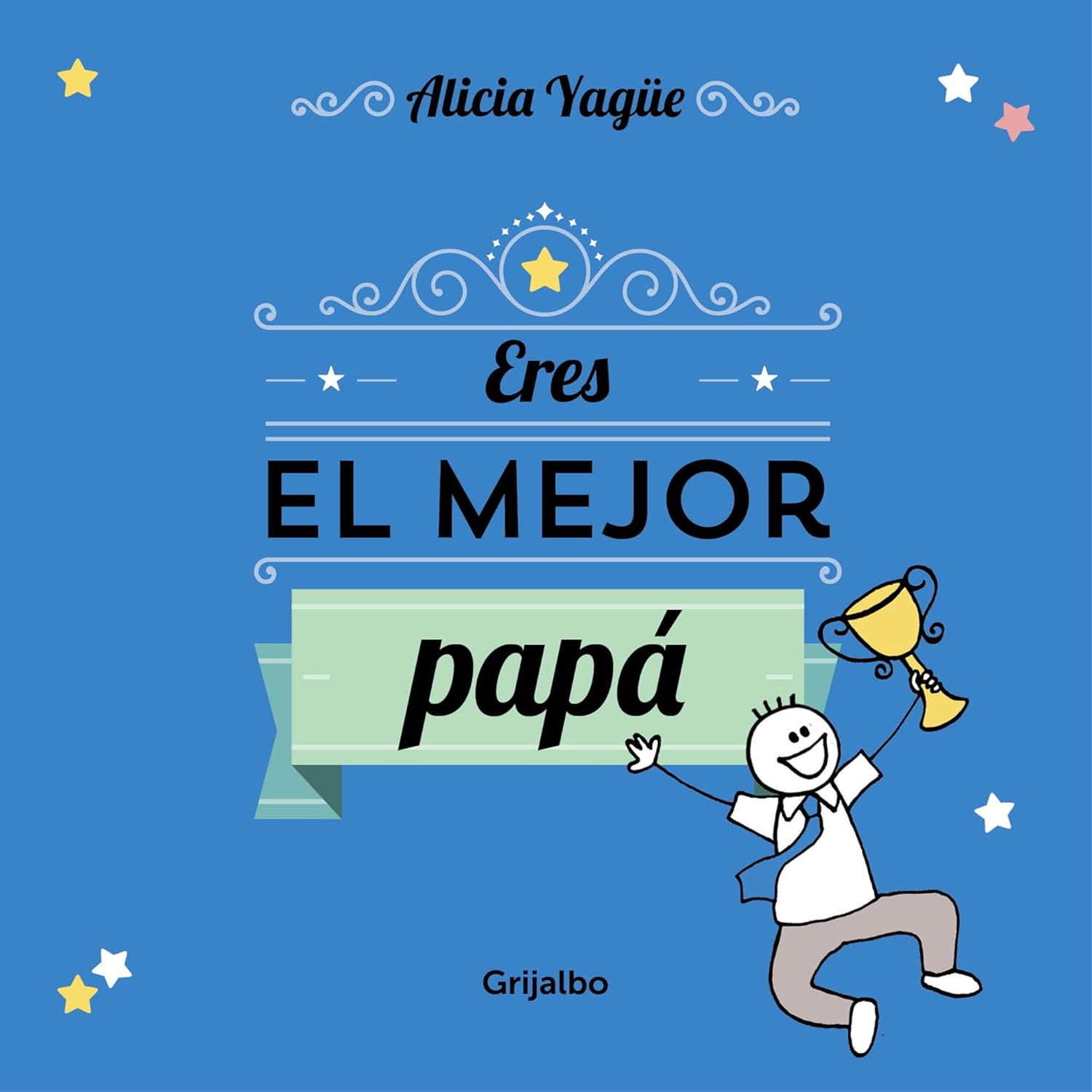 Eres el mejor papá — Alicia Yagüe