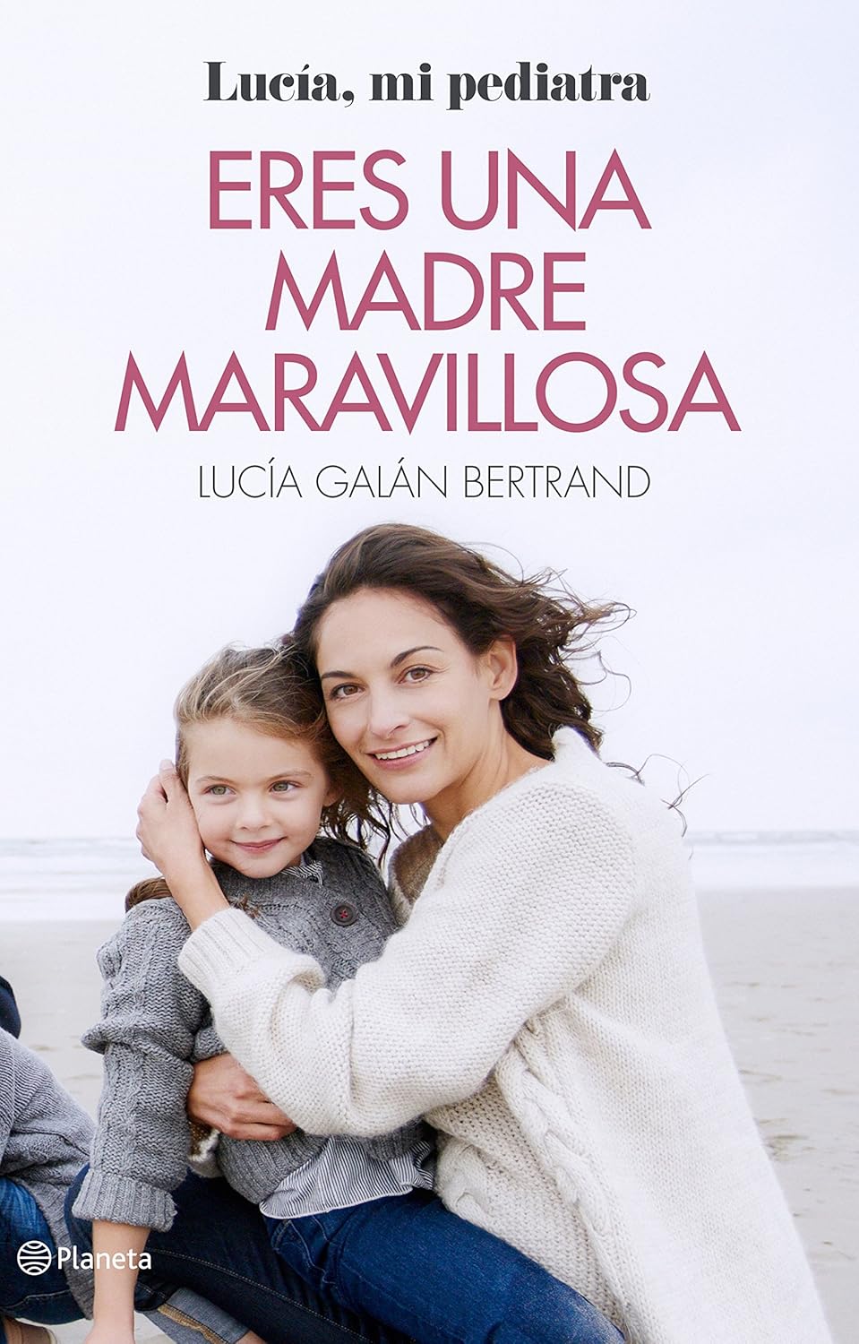 Eres una madre maravillosa — Lucía Galán Bertrand
