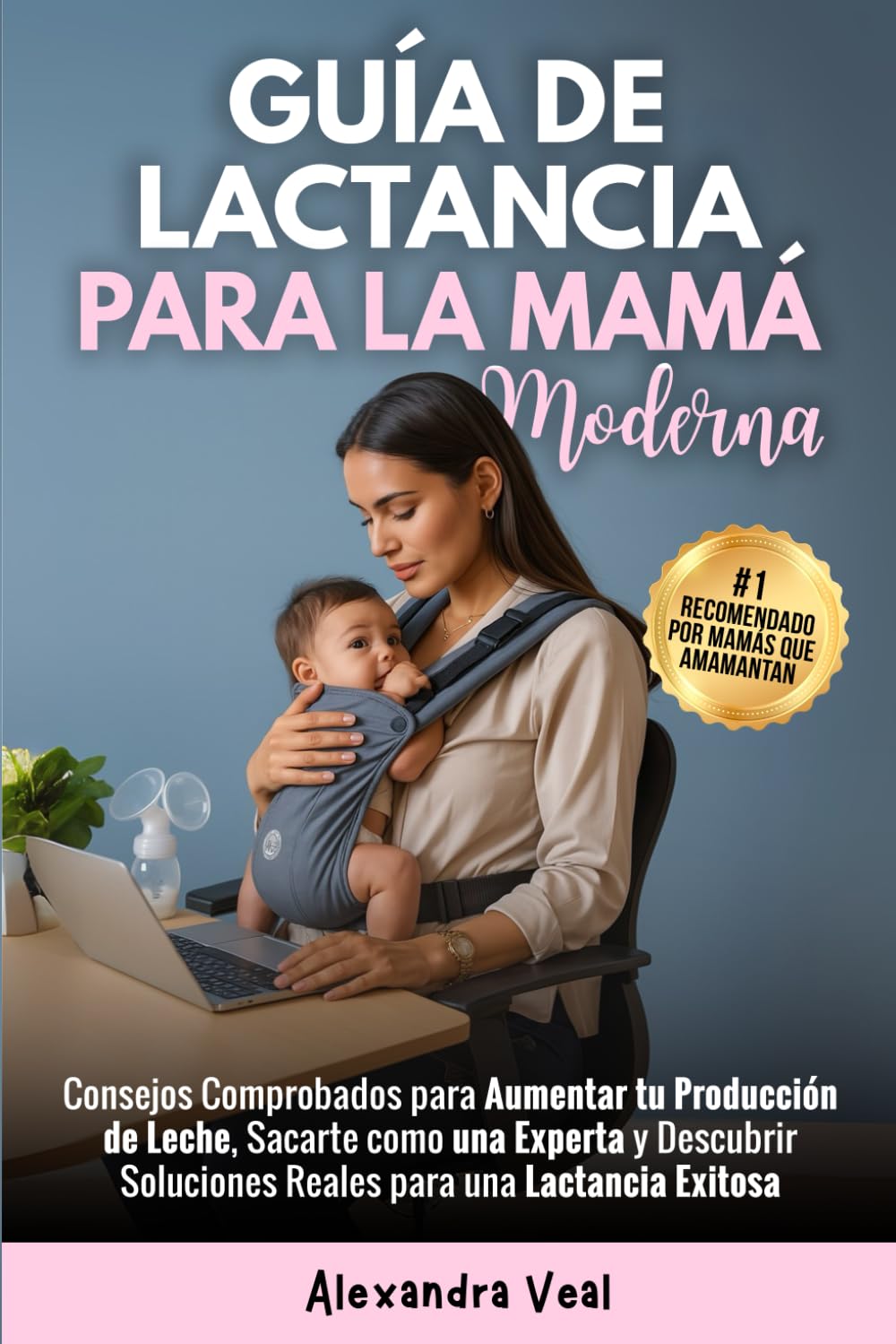 Guía Moderna de Lactancia Materna — Alexandra Veal