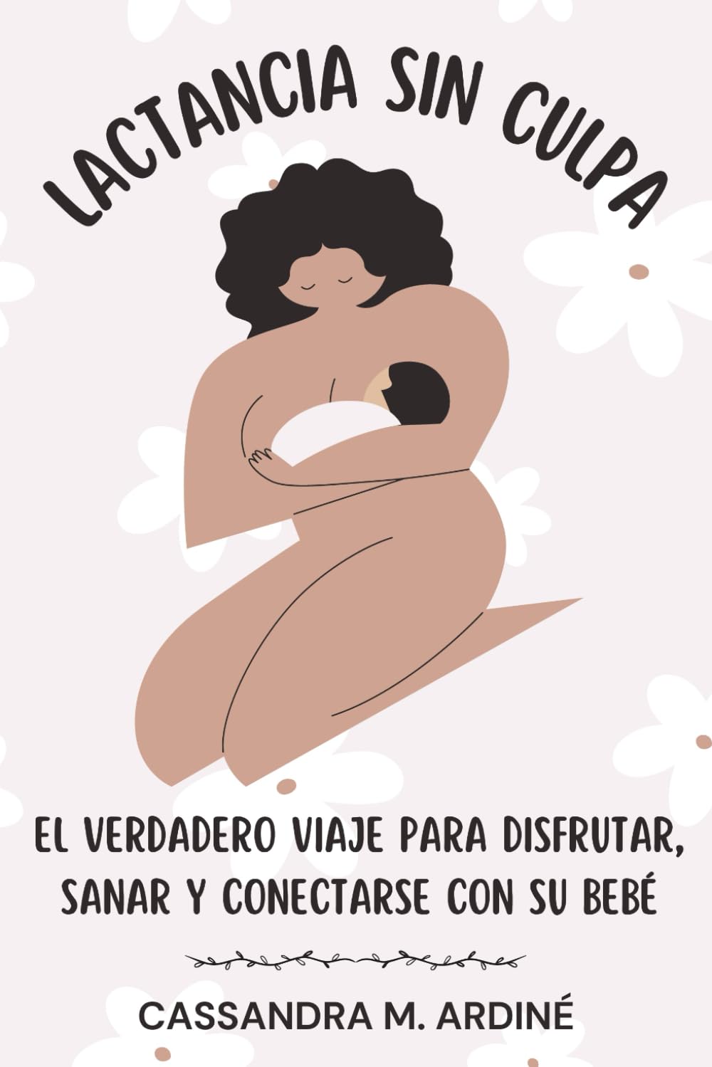 LACTANCIA SIN CULPA — Cassandra M. Ardiné