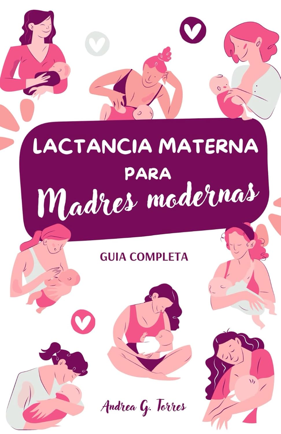 Lactancia Materna para Madres Modernas — Andrea G. Torres