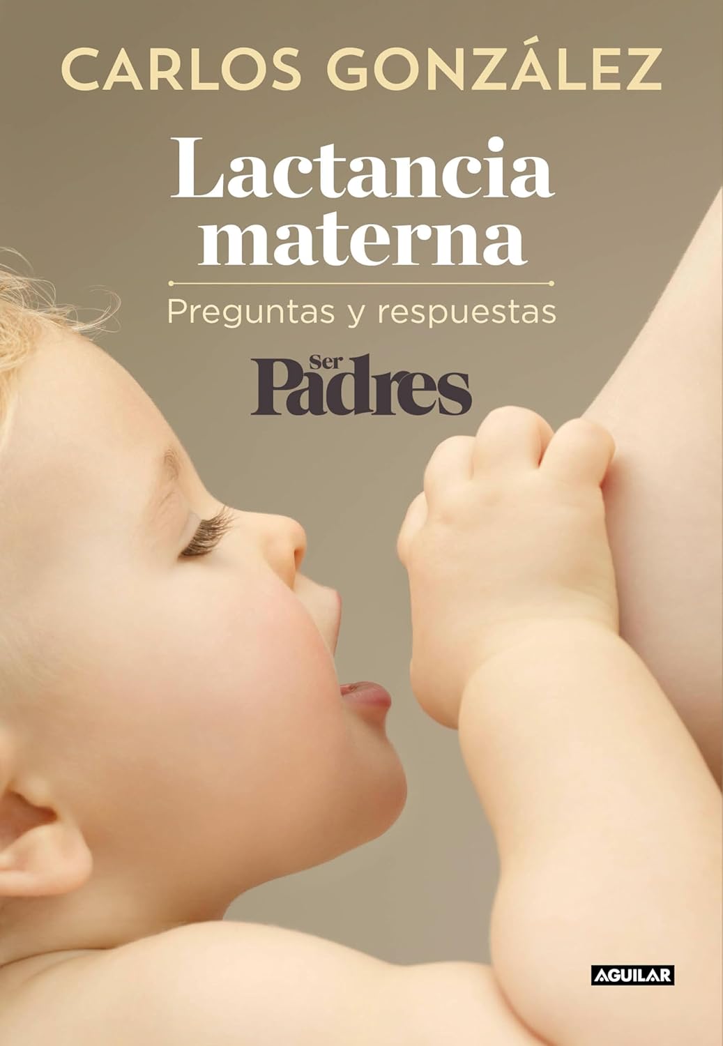 Lactancia materna: Preguntas y respuestas — Carlos González
