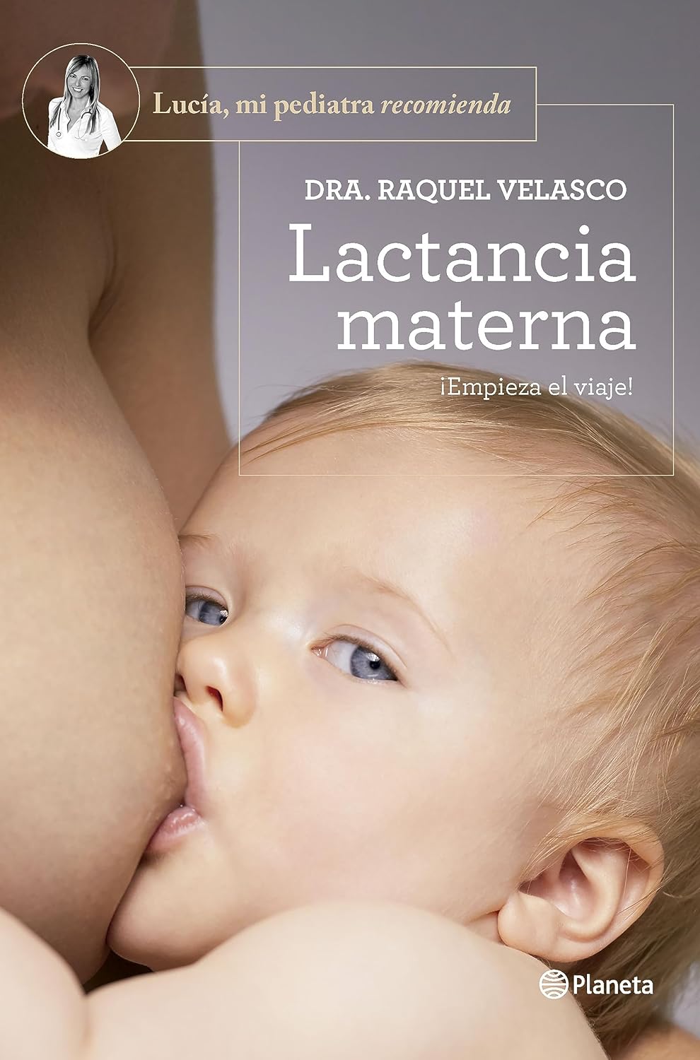 Lactancia materna: ¡Empieza el viaje! — Dra. Raquel Velasco