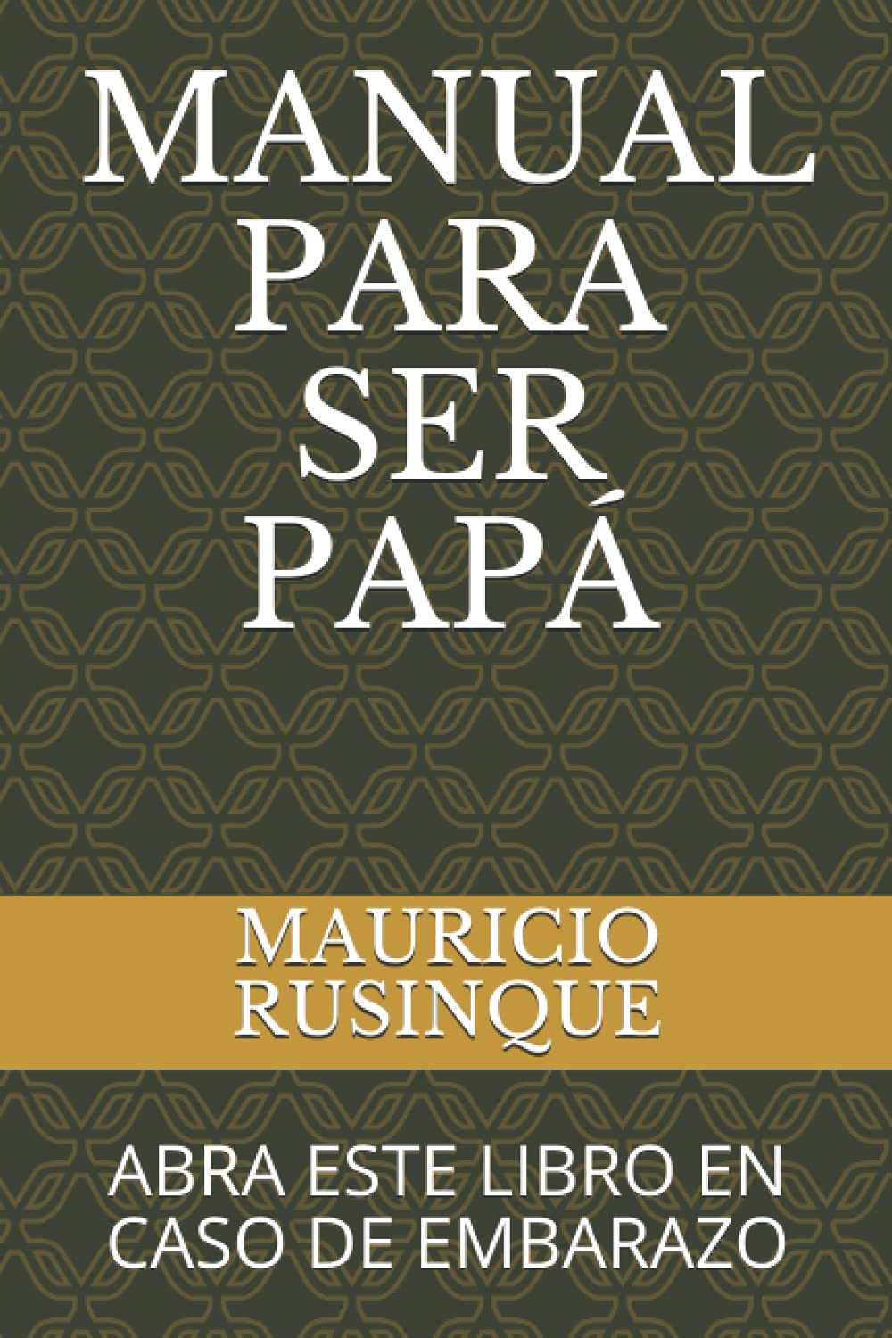 MANUAL PARA SER PAPÁ — Mauricio Rusinque