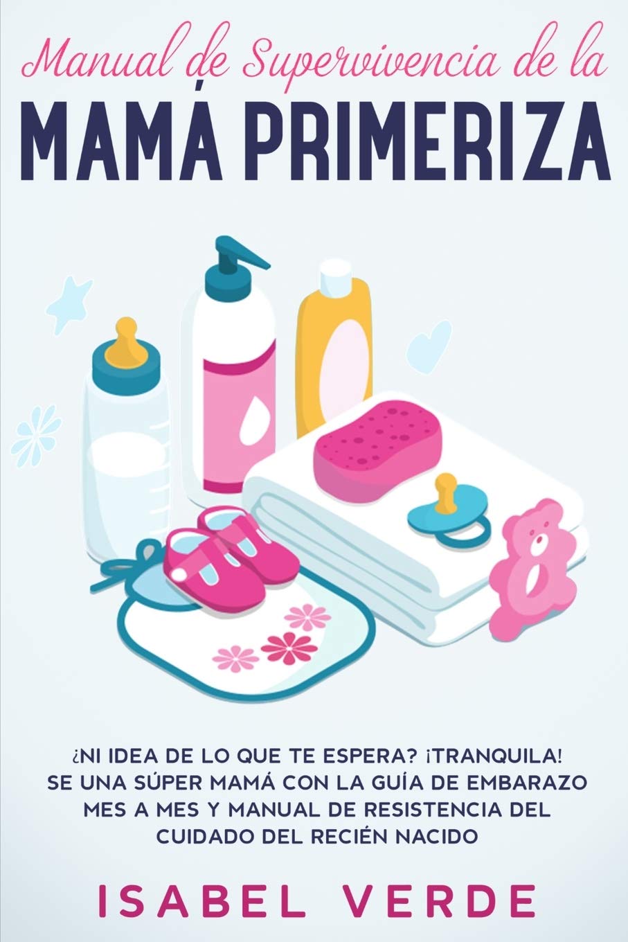 Manual de supervivencia de la mamá primeriza — Isabel Verde