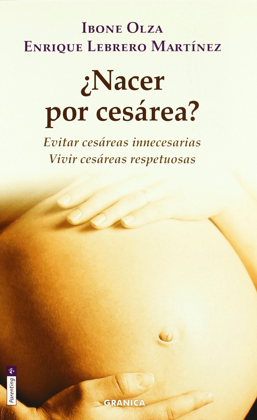 Nacer Por Cesarea? — Ibone Olza y Enrique Martínez Lebrero