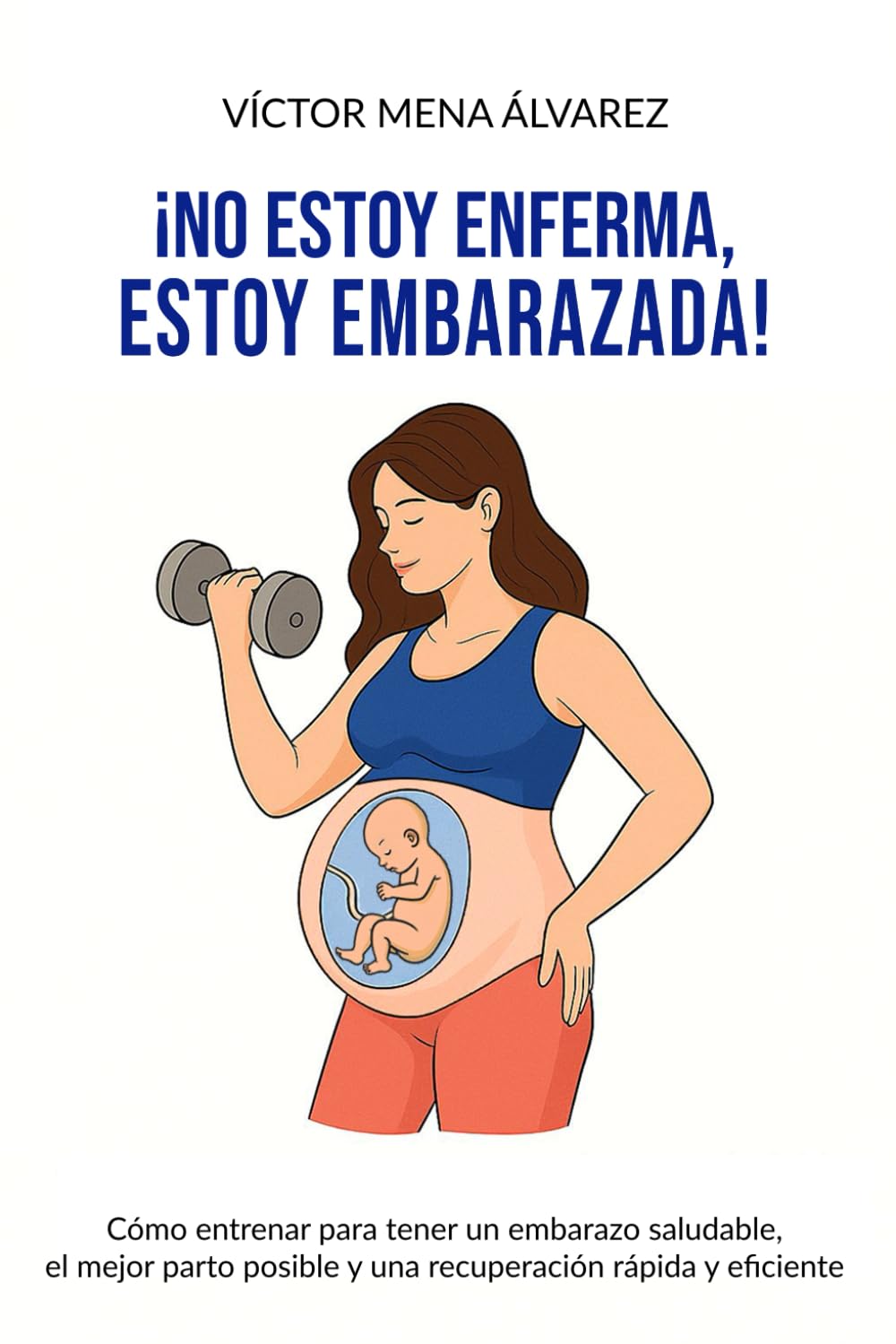 No estoy enferma, estoy embarazada — Victor Mena Álvarez
