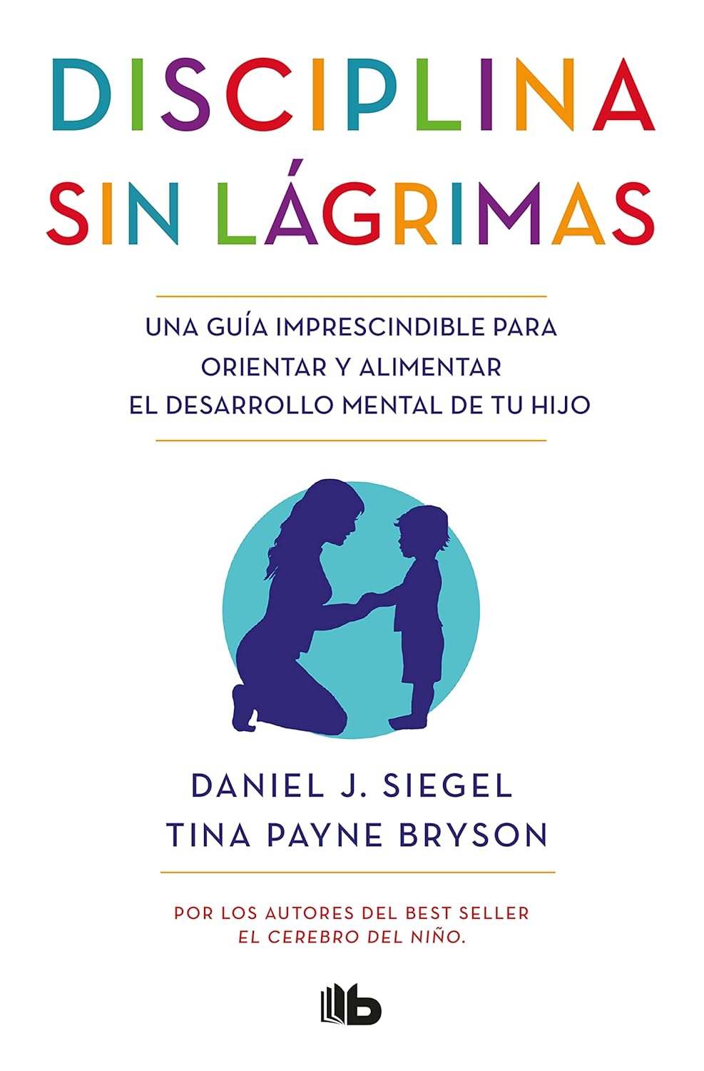 Disciplina sin lágrimas — Daniel J. Siegel