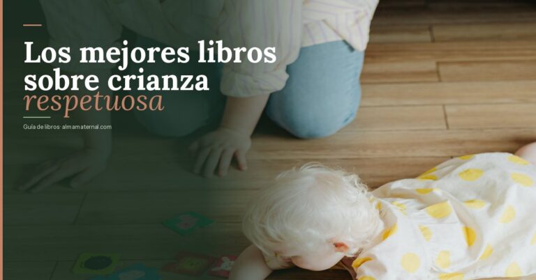 Los mejores libros sobre crianza respetuosa (2026)